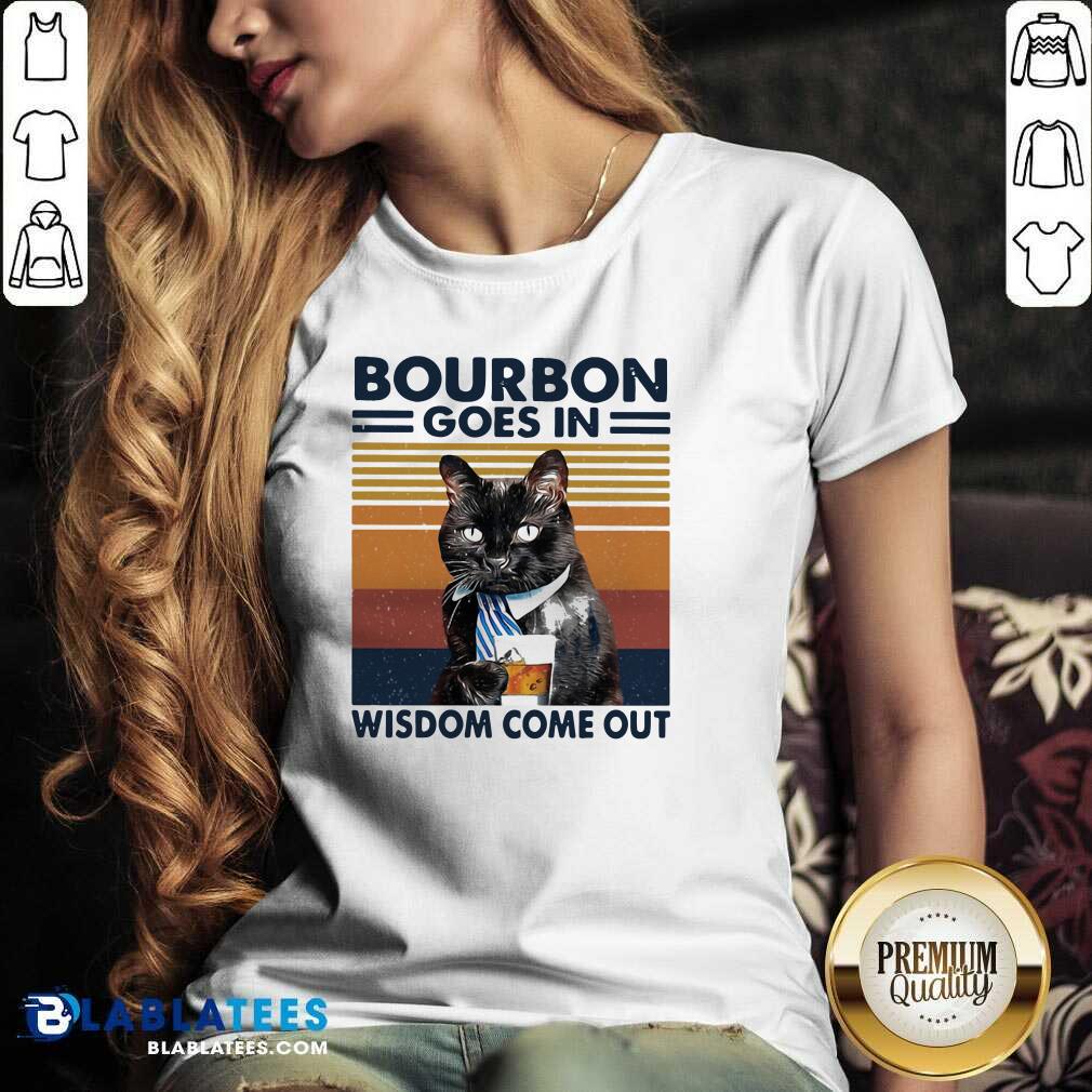Cute Bourbon Goes In Wisdom Come Out Cat Drink Tea Vintage Shirt