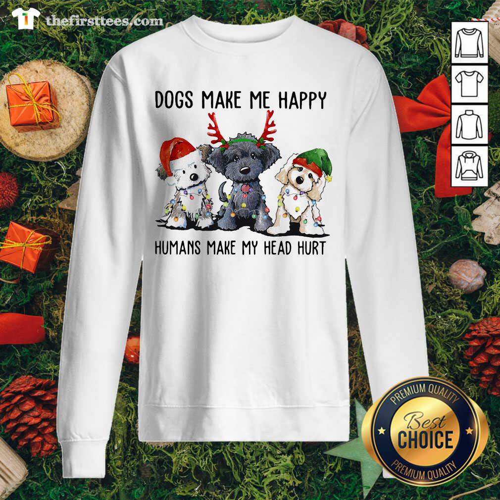 Cute Dogs Make Me Happy Humans Make My Head Hurt Santa Reindeer Elf Xmas Shirt