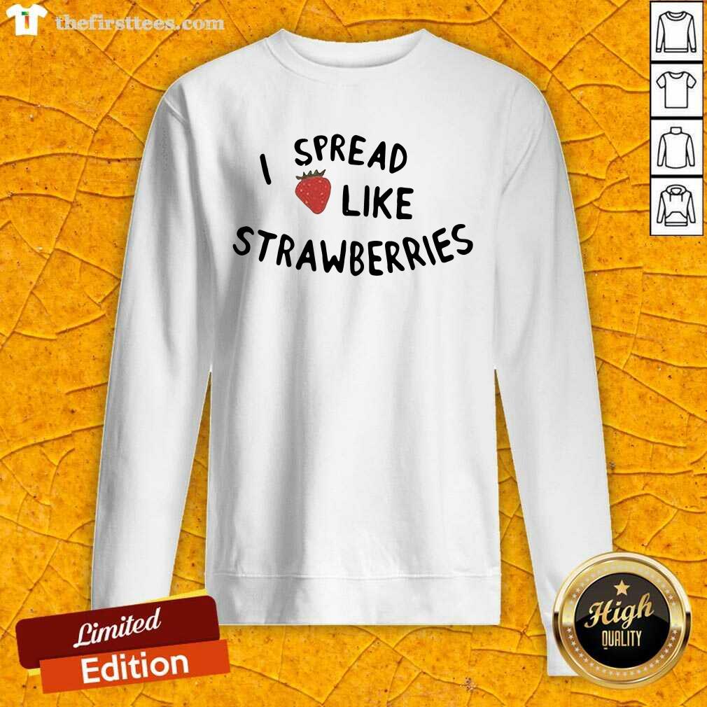 Cute I Spread Like Strawberries Shirt