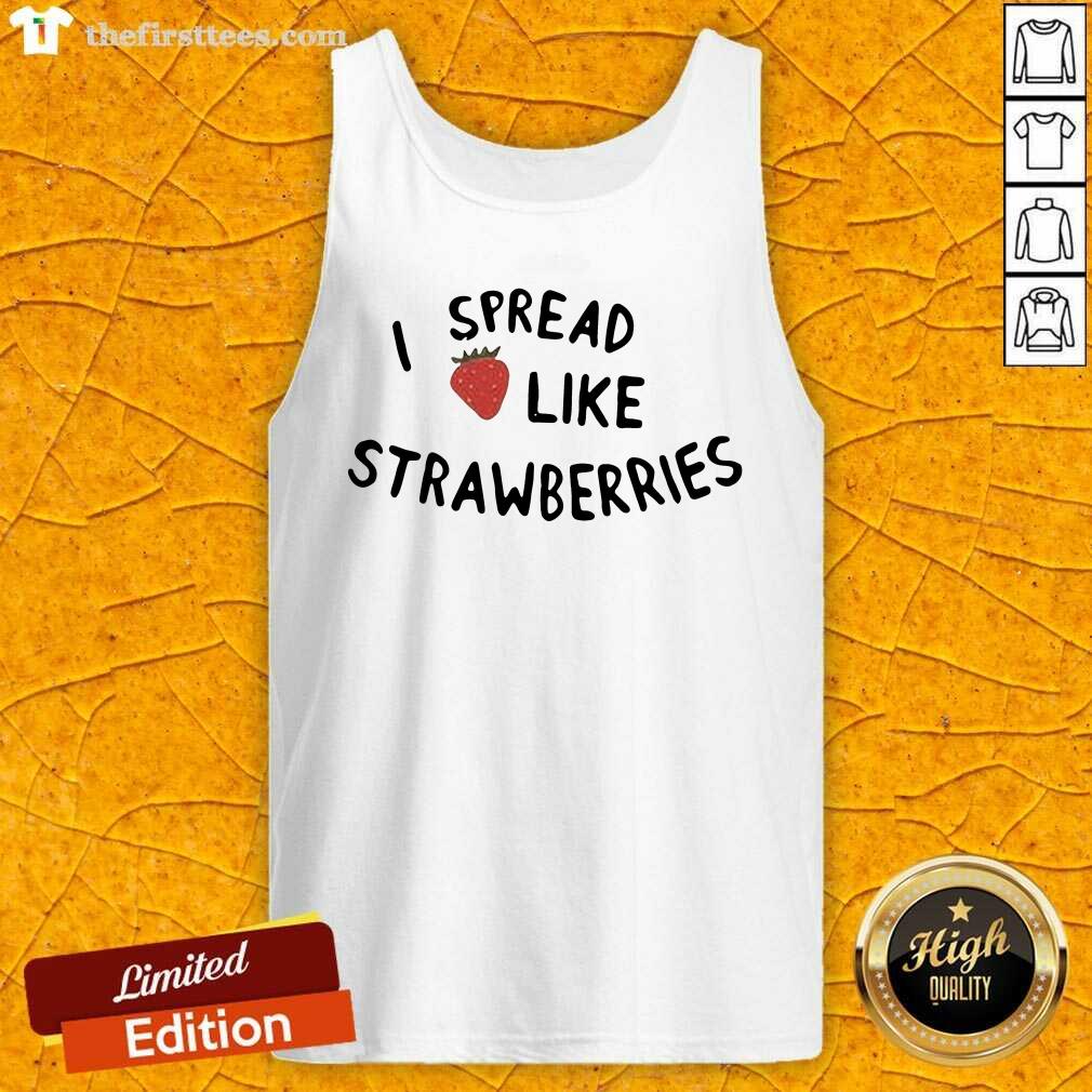 Cute I Spread Like Strawberries Shirt