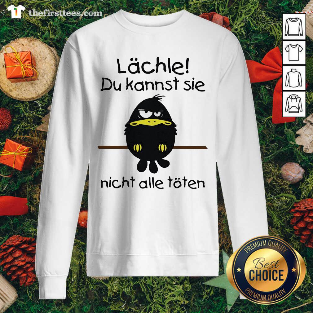 Cute Lächle Du Kannst Sie Nicht Alle Töten Shirt