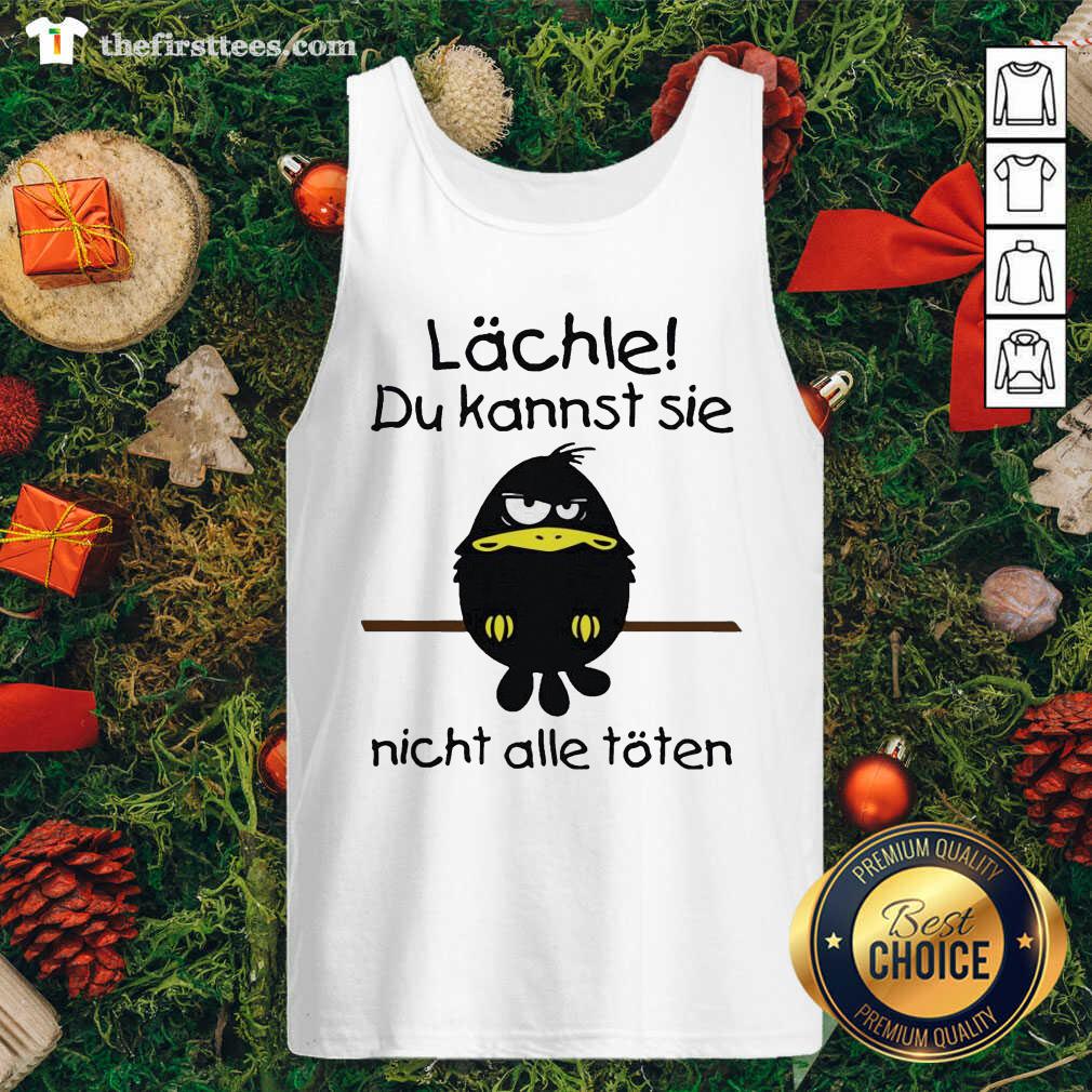 Cute Lächle Du Kannst Sie Nicht Alle Töten Shirt