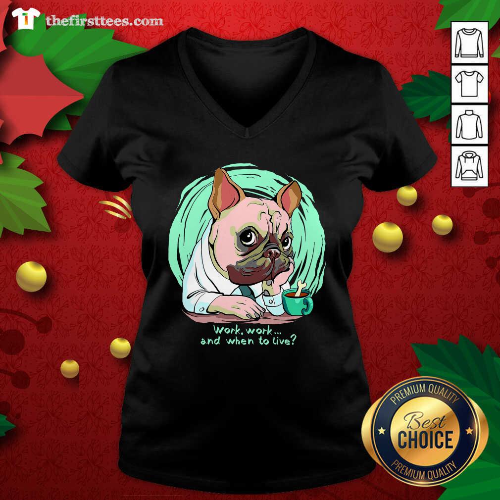 Cute Work And When To Live Working Dog Shirt