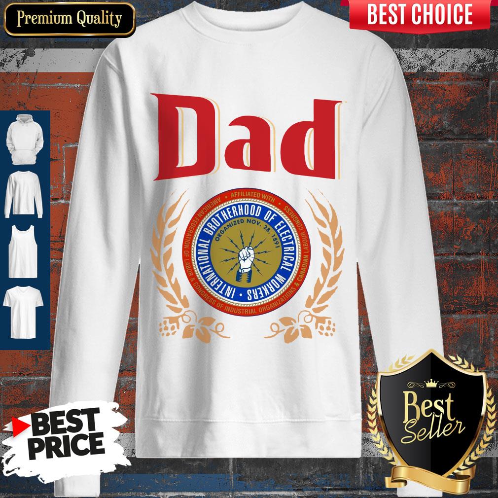 Dad International Brotherhood Of Electrical Workers Shirt