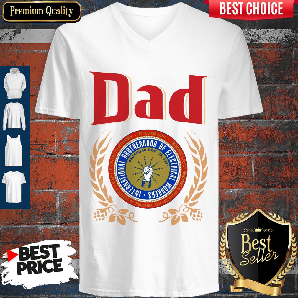 Dad International Brotherhood Of Electrical Workers Shirt