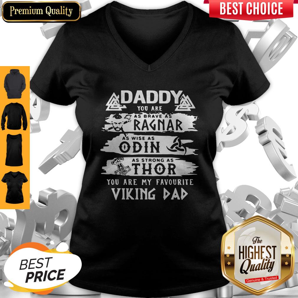 daddy-you-are-as-brave-as-ragnar-as-wise-as-odin-as-strong-as-thor-you-are-my-favorite-viking-dad-v-neck.jpg