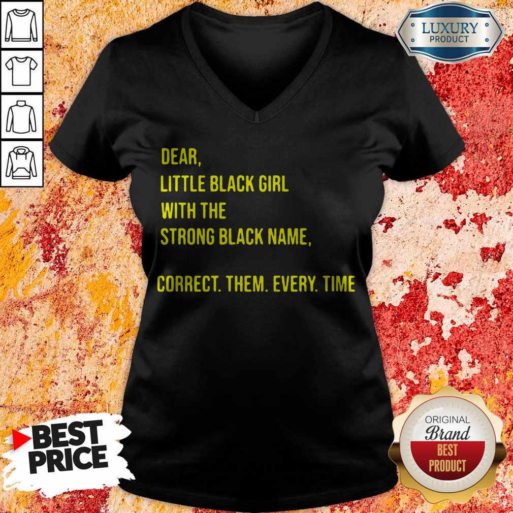 Dear Little Black Girl With The Strong Black Name Correct Them Every Time Shirt