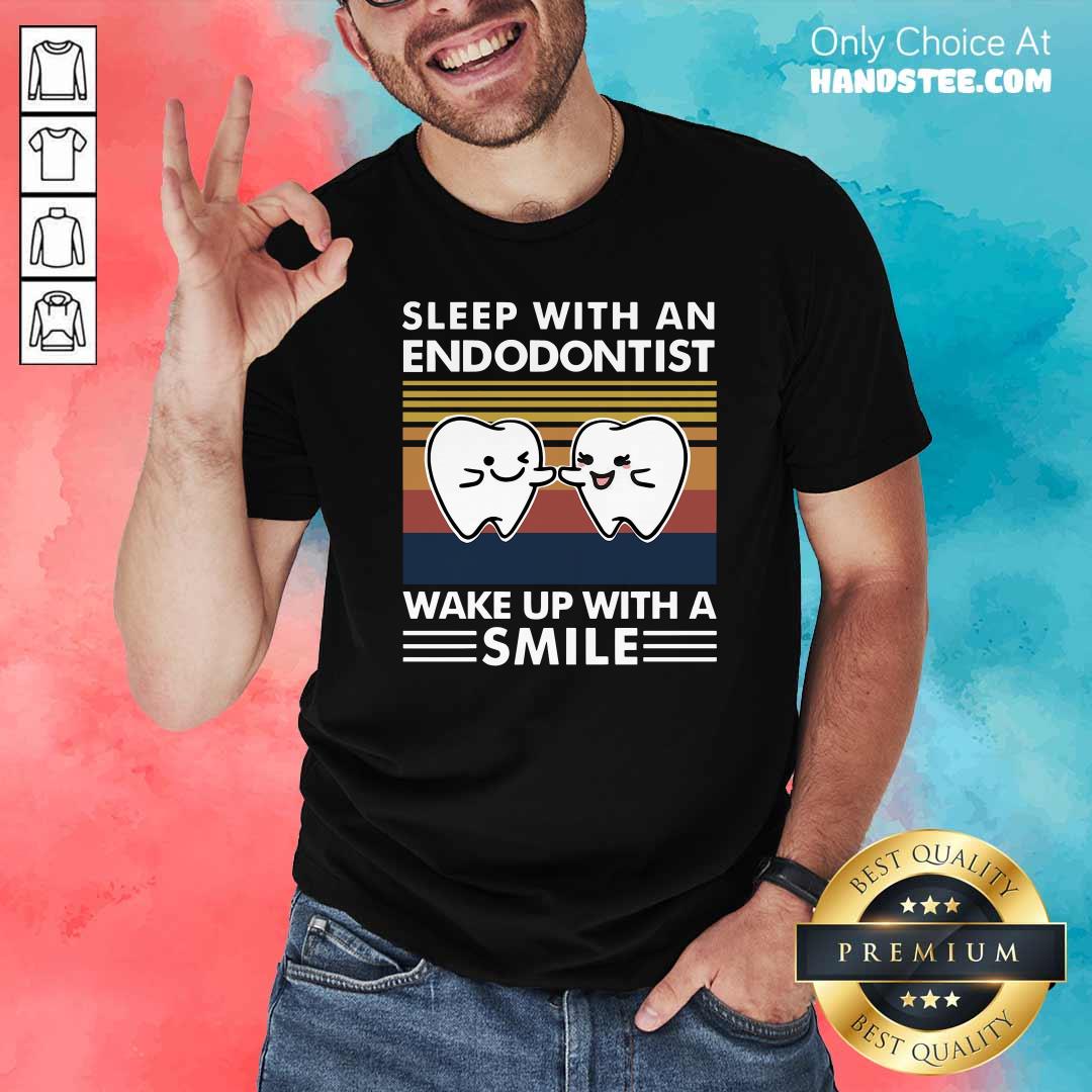Dentist Sleep With An Endodontist Wake Up With A Smile Vintage Shirt