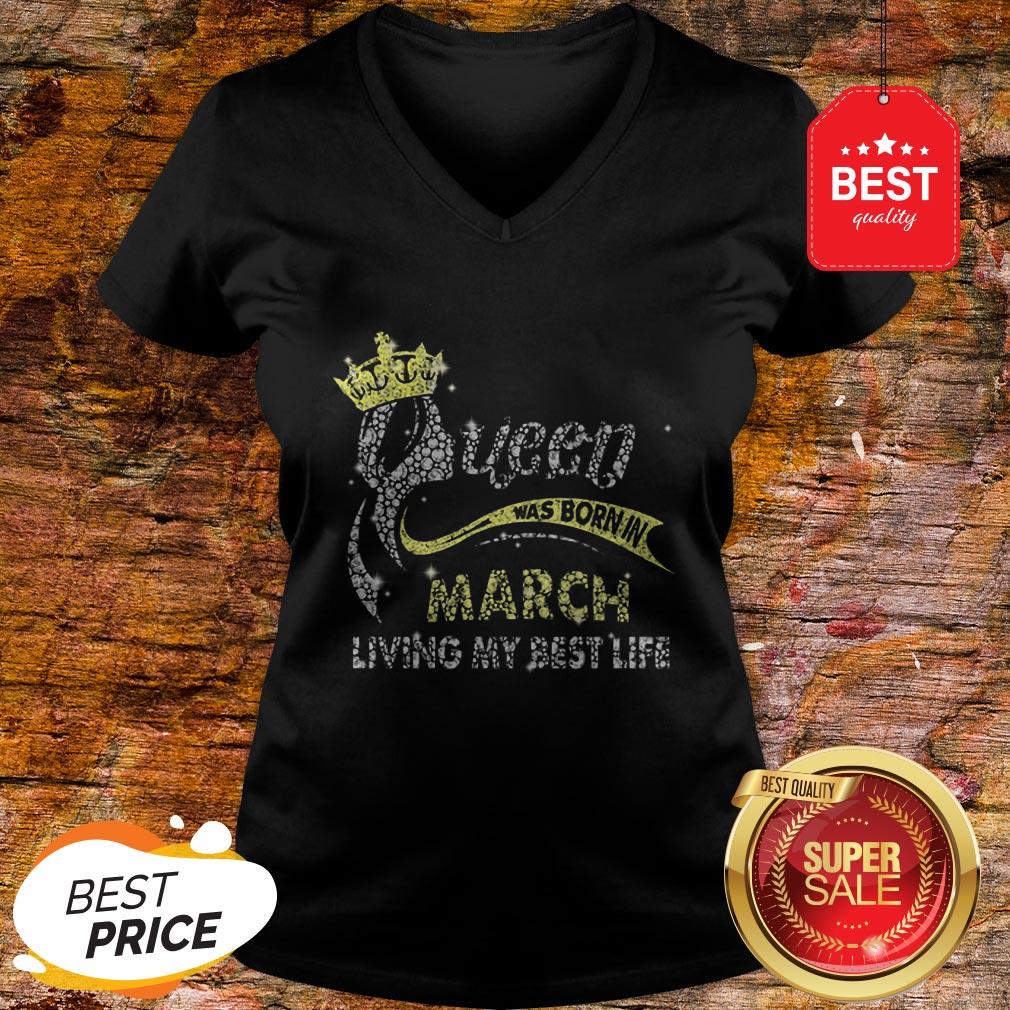 Diamond Queen Was Born In March Living My Best Life Shirt