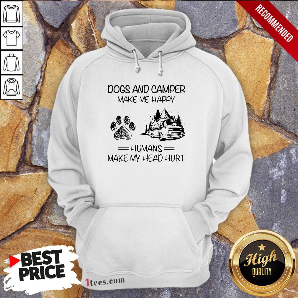 Dogs And Camping Make Me Happy Humans Make My Head Hurt Quote Shirt