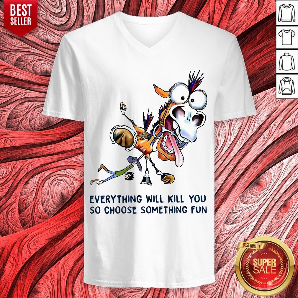 Donkey Everything Will Kill You So Choose Something Fun Shirt