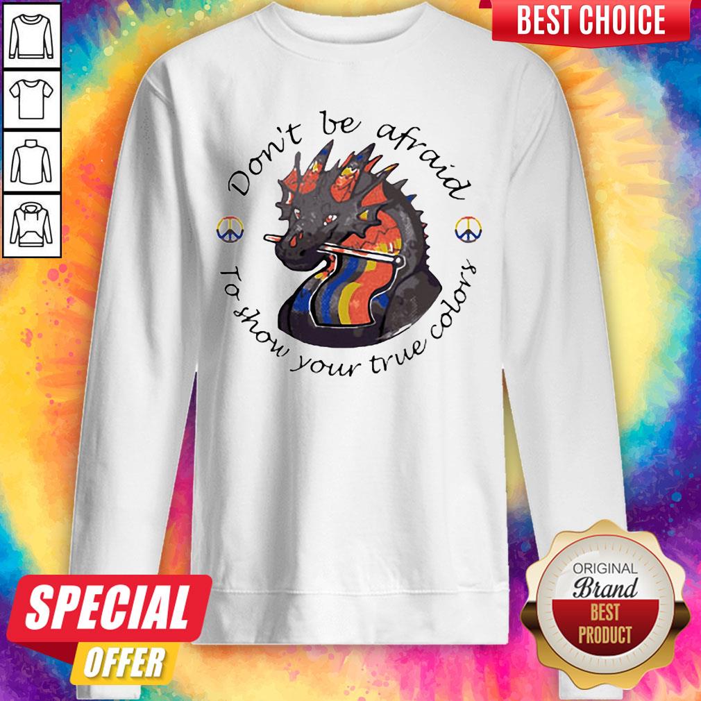 Don’t Be Afraid To Show Your True Colors Dragon LGBT Shirt