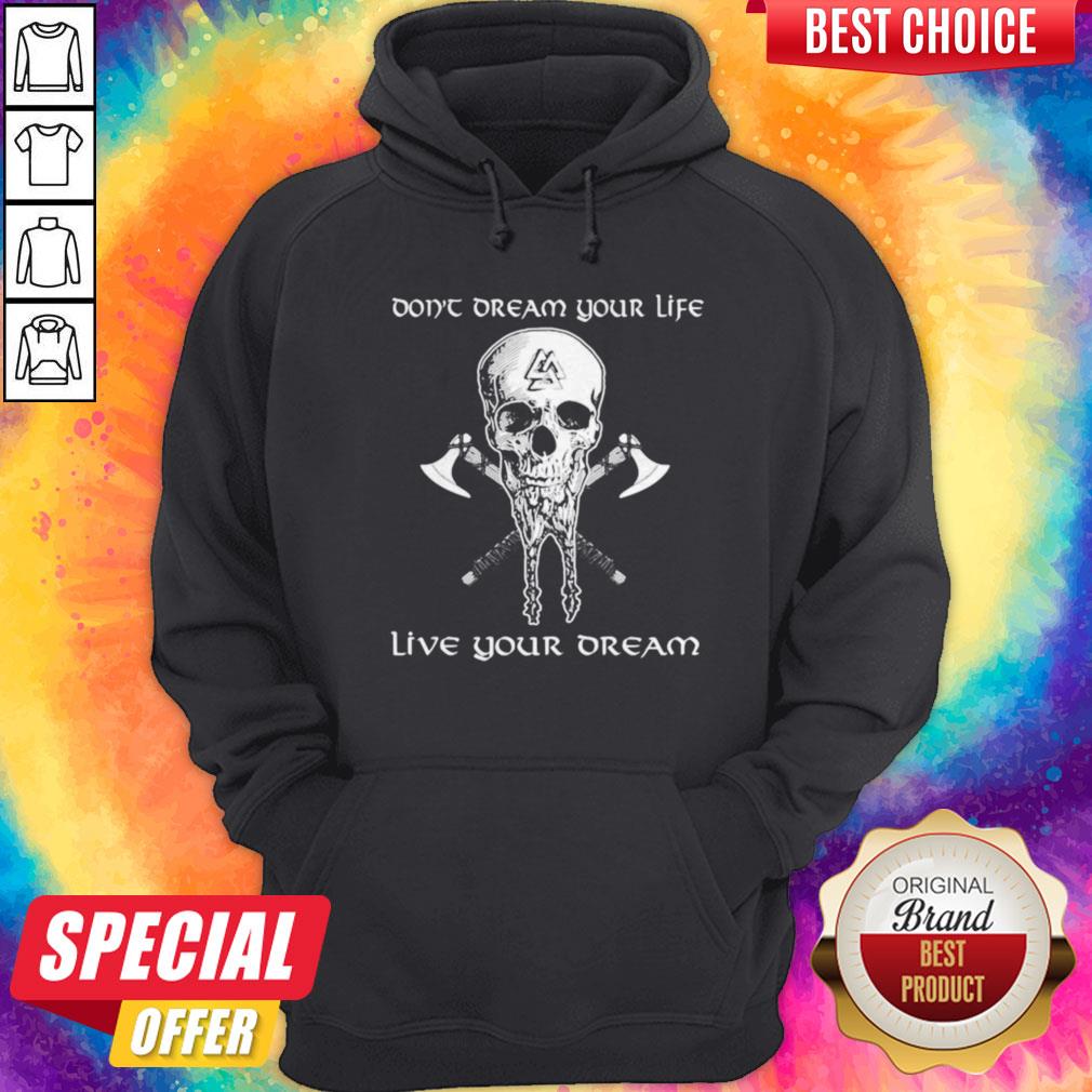 Don’t Dream Your Life Live Your Dream Skull Vikings Shirt