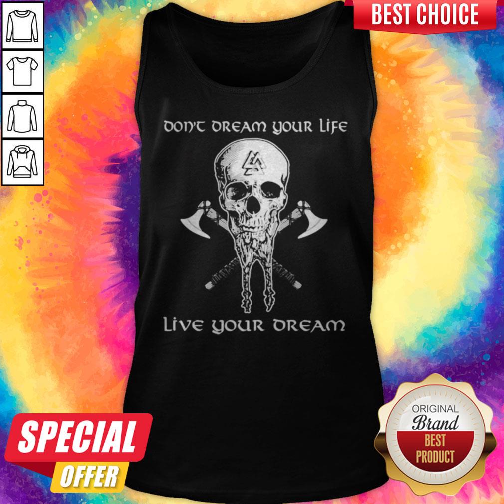 Don’t Dream Your Life Live Your Dream Skull Vikings Shirt