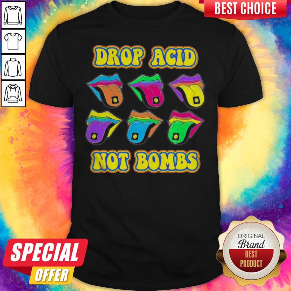 Drop Acid Not Bombs Trippy Tongue Lsd Shirt
