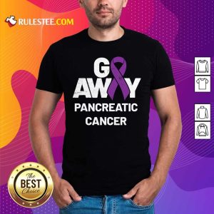 Original Go Away Pancreatic Cancer Awareness Purple Ribbon Shirt