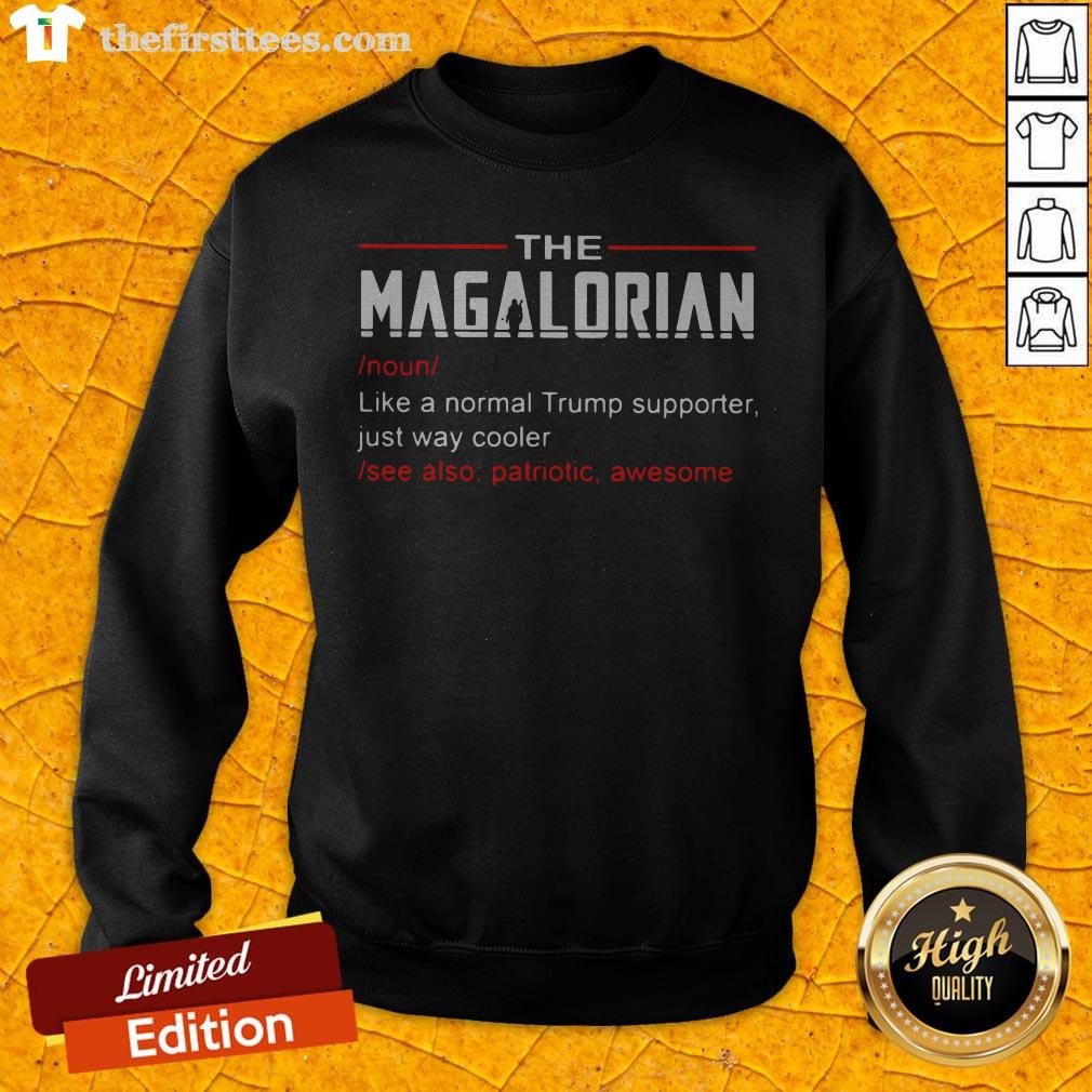 The Magalorian Like A Normal Trump Supporter Just Way Cooler Shirt