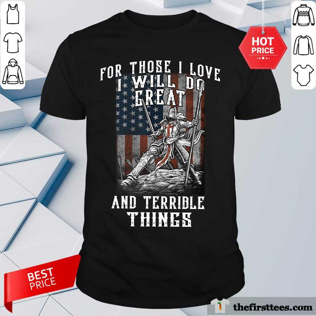 I Will Do Great And Terrible Shirt