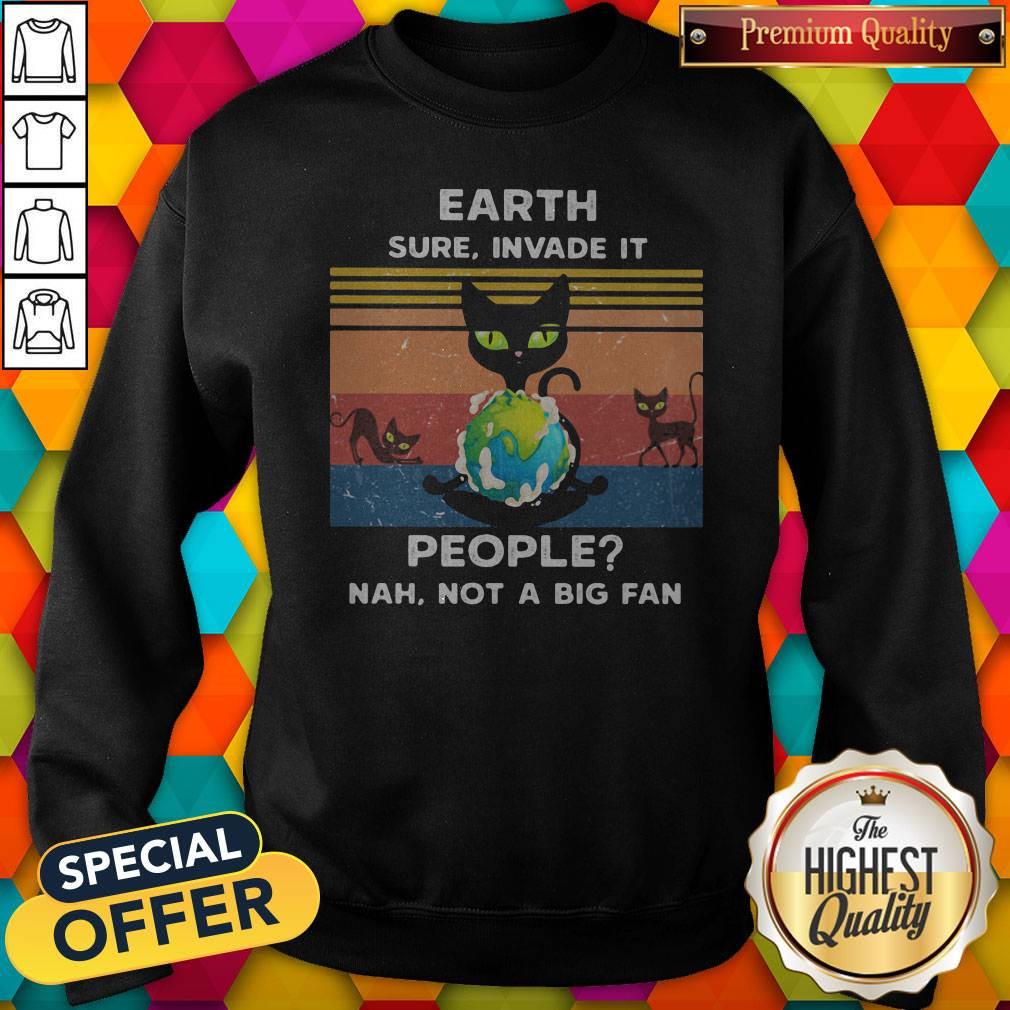 Earth Sure, Invade It People_ Nah, Not A Big Fan Cat Earth Vintage Retro Shirt