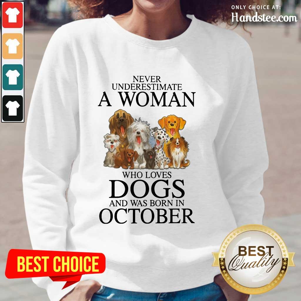Ecstatic October Never Underestimate A Woman Who Loves Dogs Shirt