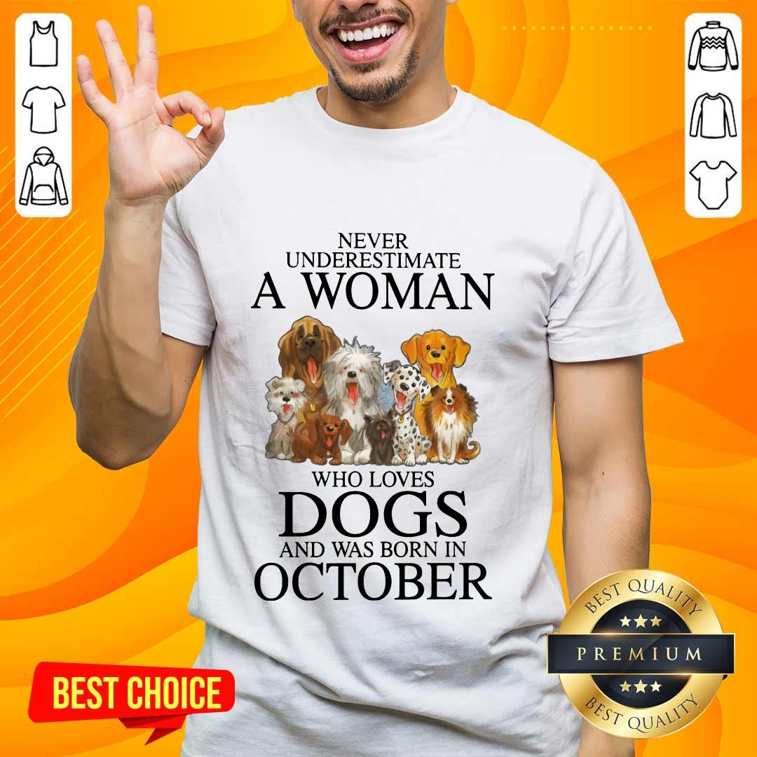 Ecstatic October Never Underestimate A Woman Who Loves Dogs Shirt