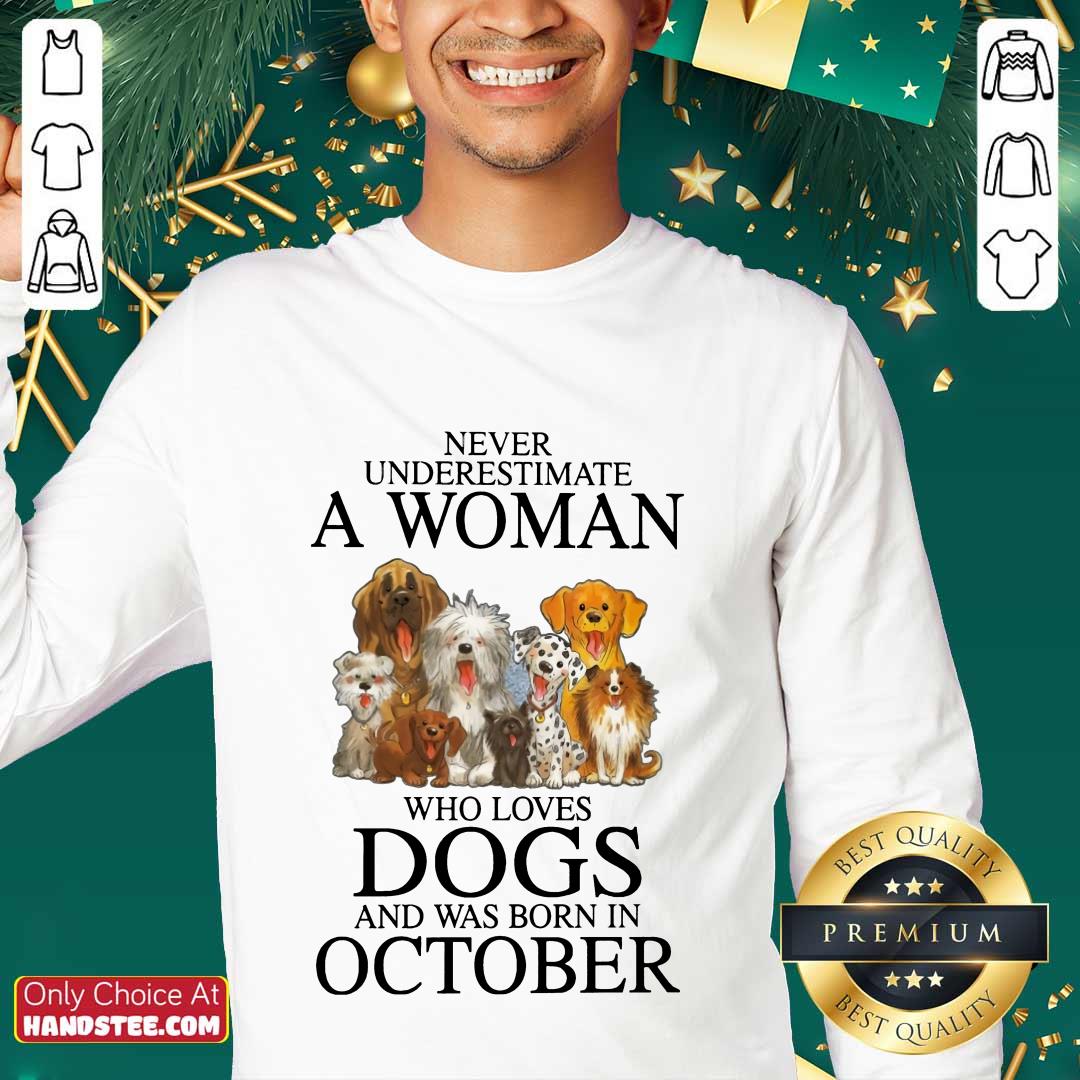 Ecstatic October Never Underestimate A Woman Who Loves Dogs Shirt