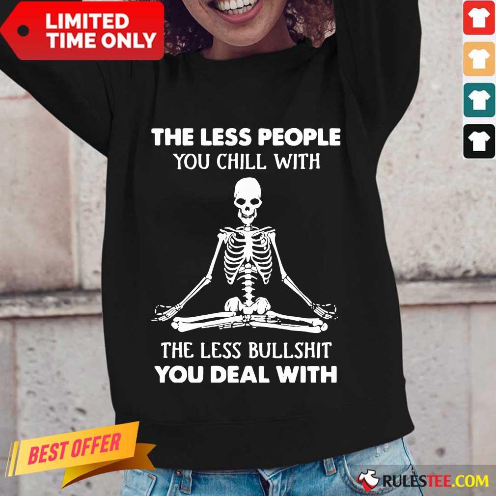 Ecstatic Skeleton Chill Less Bullshit Shirt