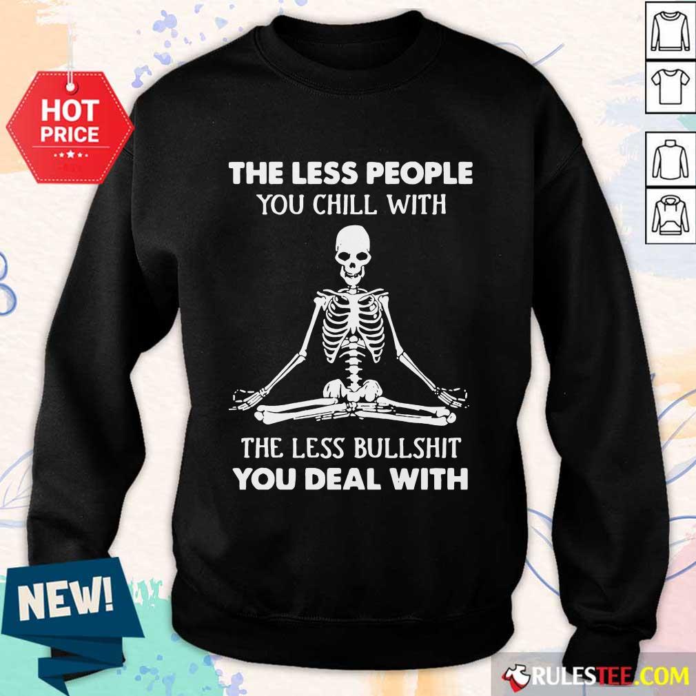 Ecstatic Skeleton Chill Less Bullshit Shirt