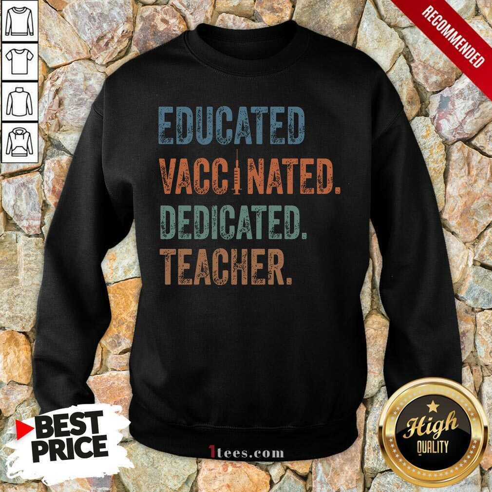 Educated Vaccinated Dedicated Teacher Shirt