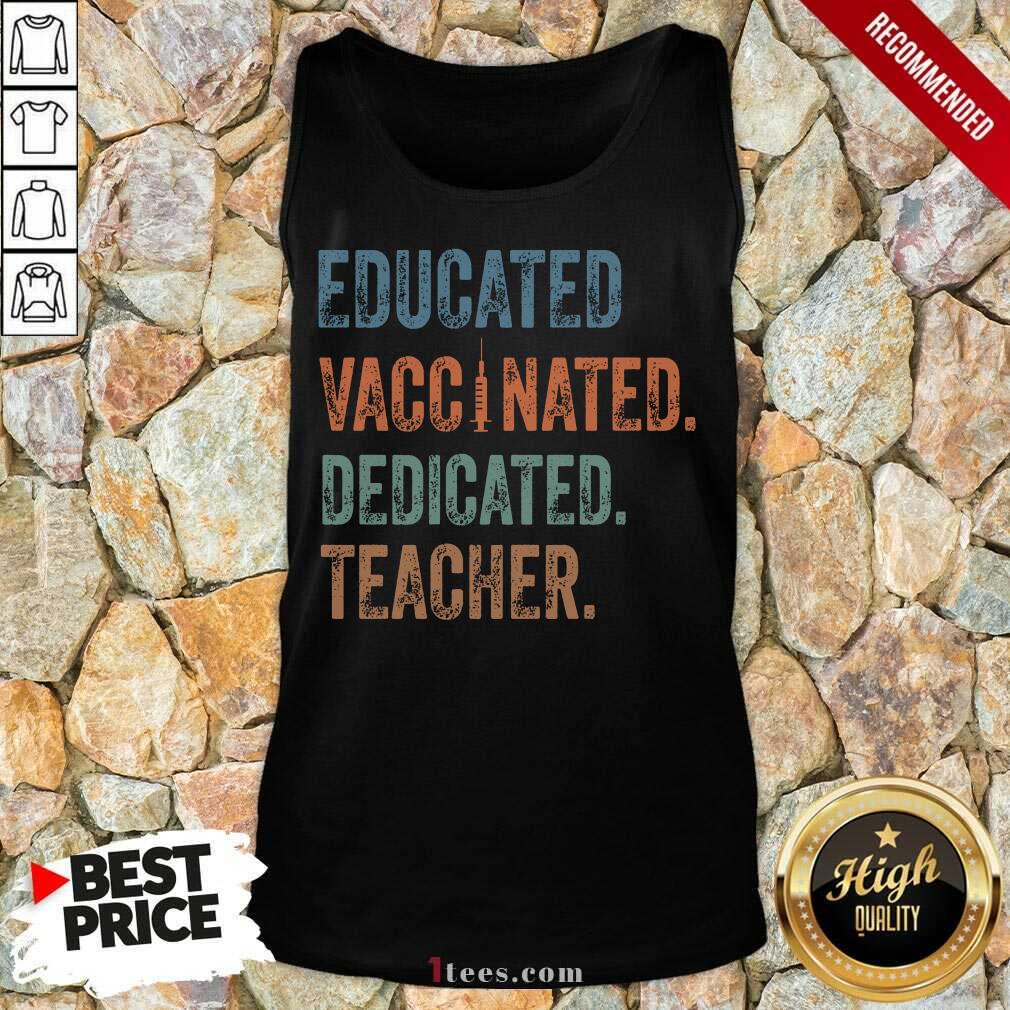 Educated Vaccinated Dedicated Teacher Shirt
