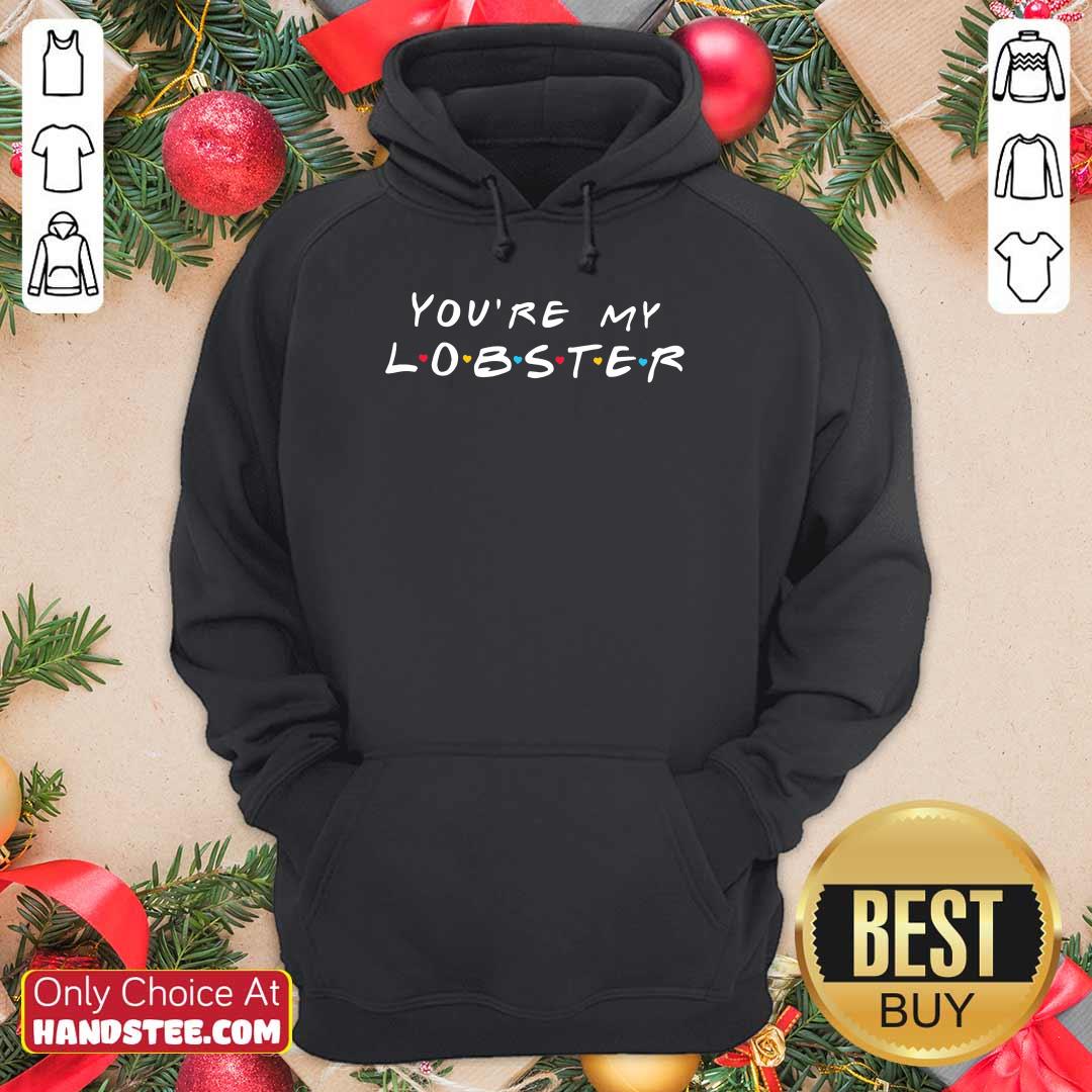 Enthusiastic You're My Lobster Shirt