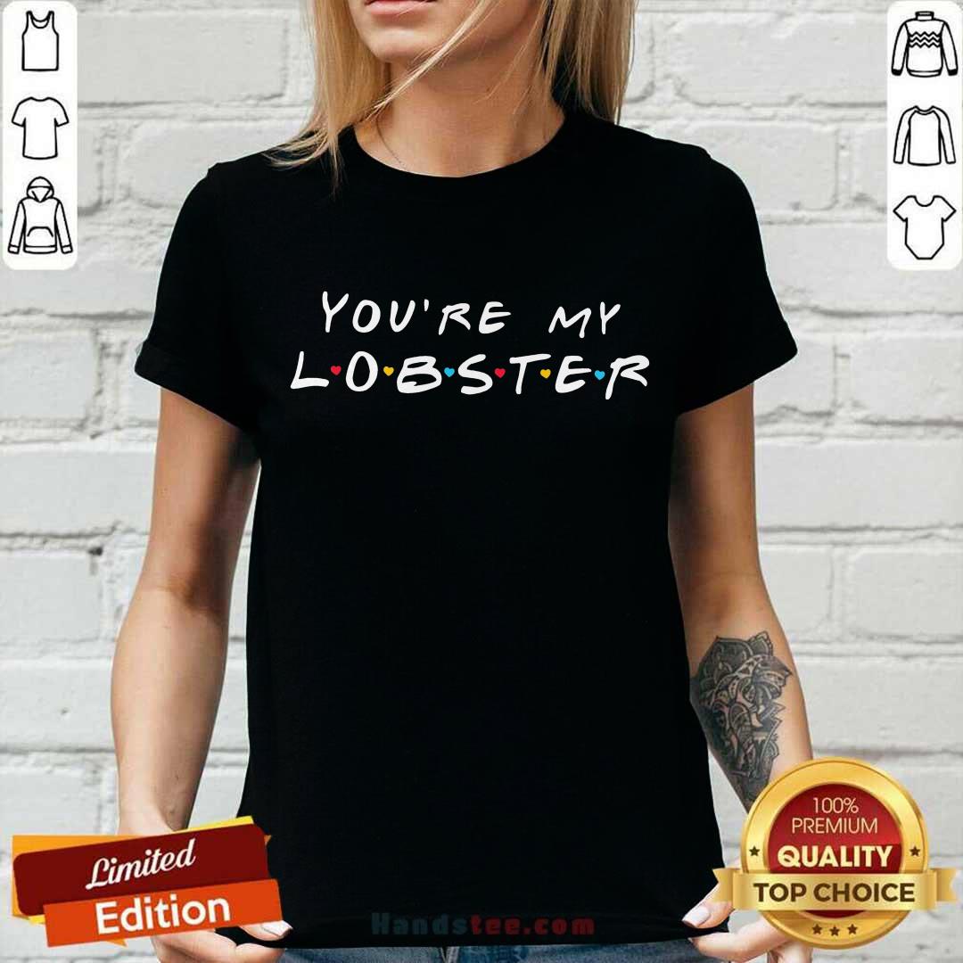 Enthusiastic You're My Lobster Shirt