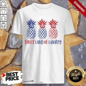 Sweet Land Of Liberty Pineapple Shirt