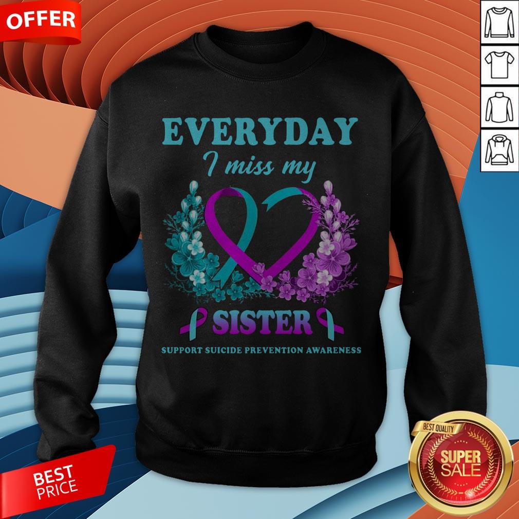 Everyday I Miss My Sister Support Suicide Prevention Awareness Shirt