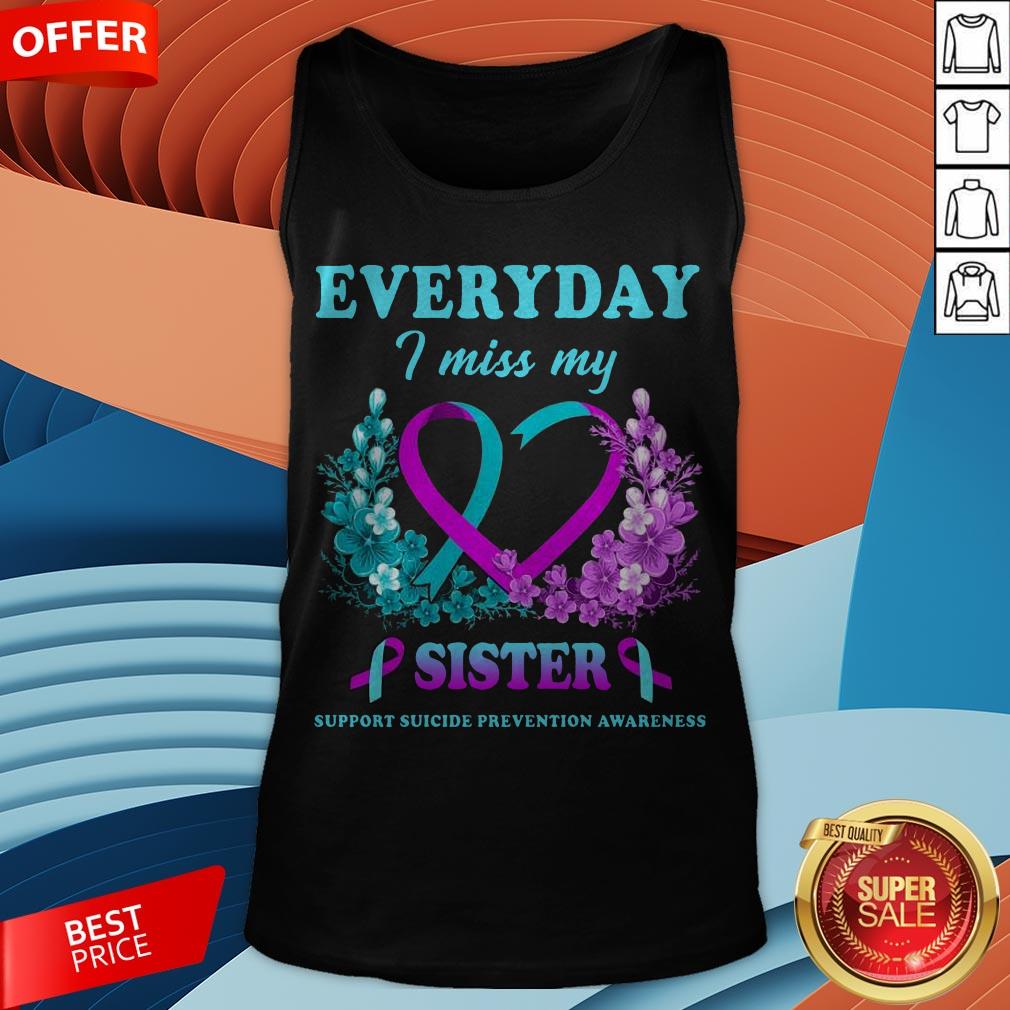 Everyday I Miss My Sister Support Suicide Prevention Awareness Shirt