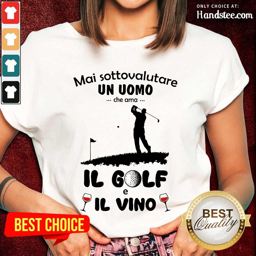 Excited Mai Sottovalutare Un Uomo Il Golf Il Vino Shirt