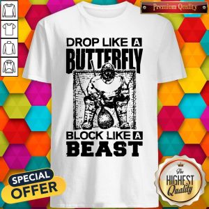 Pretty Drop Like A Butterfly Block Like A Beast Shirt
