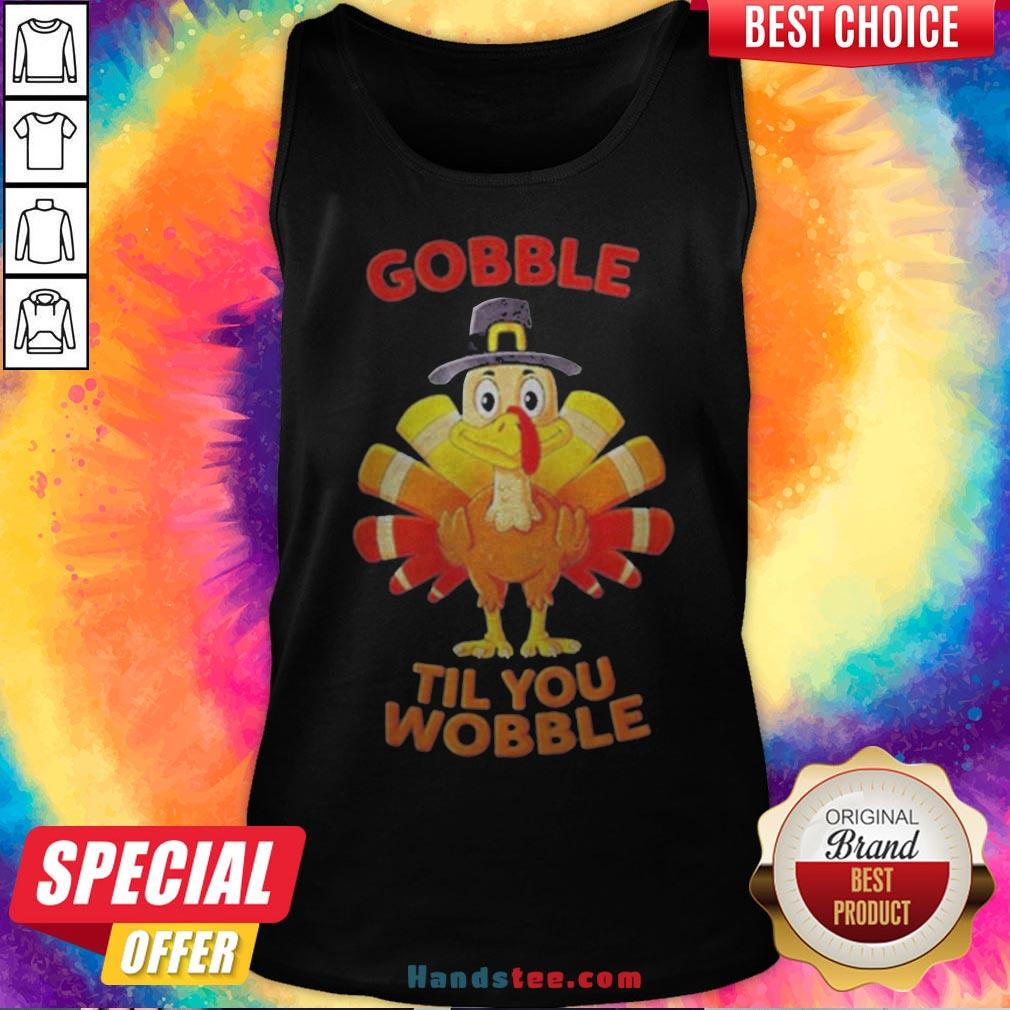 Thanksgiving Turkey Gobble Til You Wobble Shirt