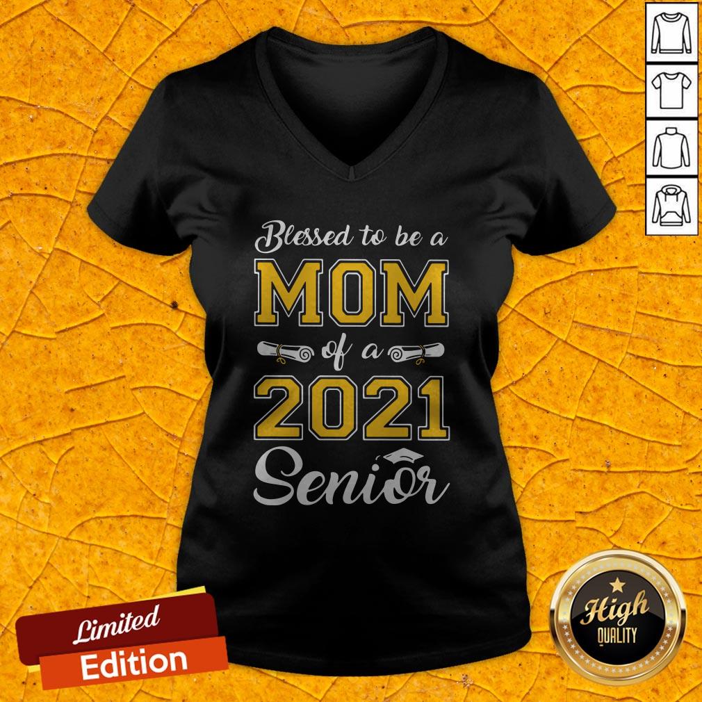 Top Blessed To Be A Mom Of A 2021 Senior Shirt