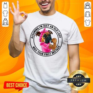 Angry 5 Just An Old Lady Was Your Mistake Shirt