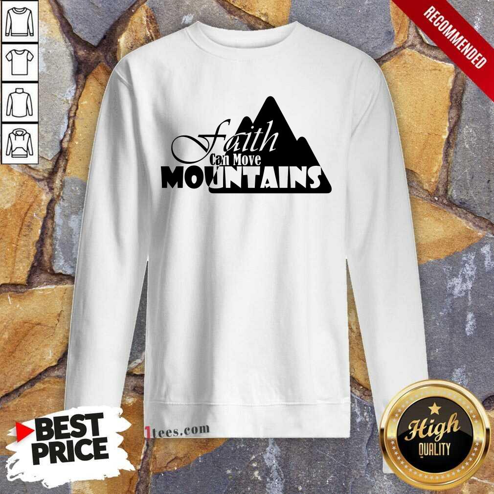 Faith Can Move Mountains Shirt