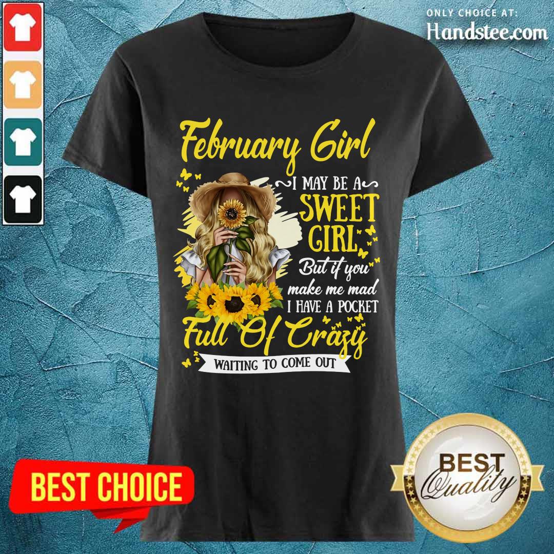 February Girl Sweet Girl Full Of Crazy Shirt