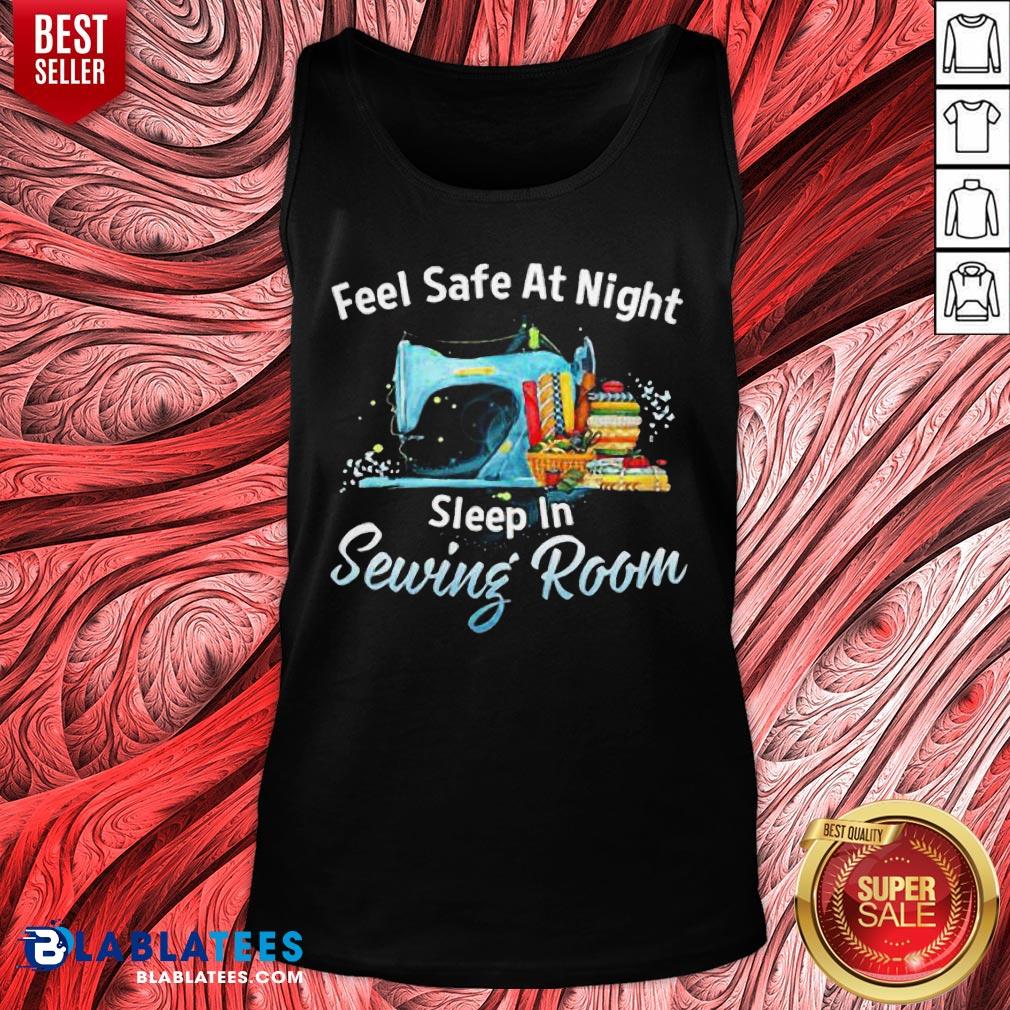 Feel Safe At Night Sleep In Sewing Room Shirt