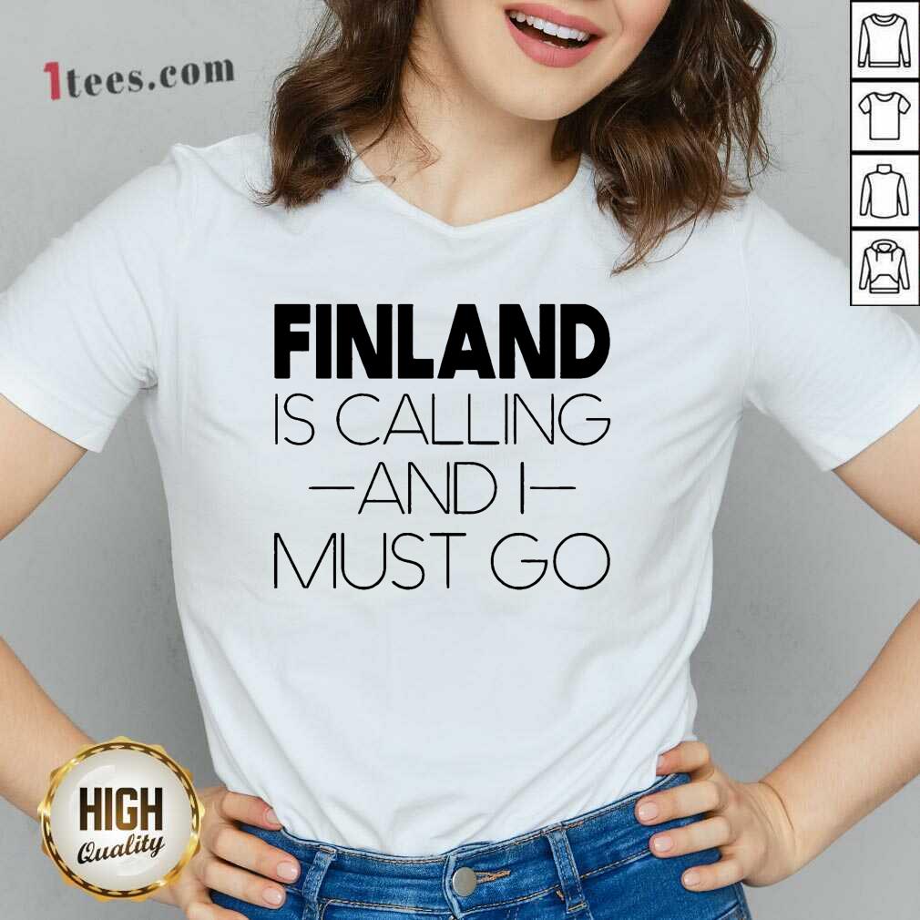 Finland Is Calling And I Must Go Shirt