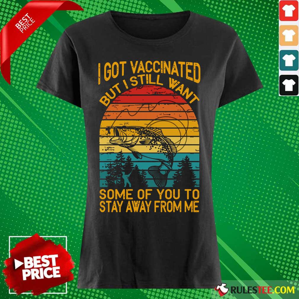 fishing-i-got-vaccinated-but-i-still-want-sladies-tee.jpg