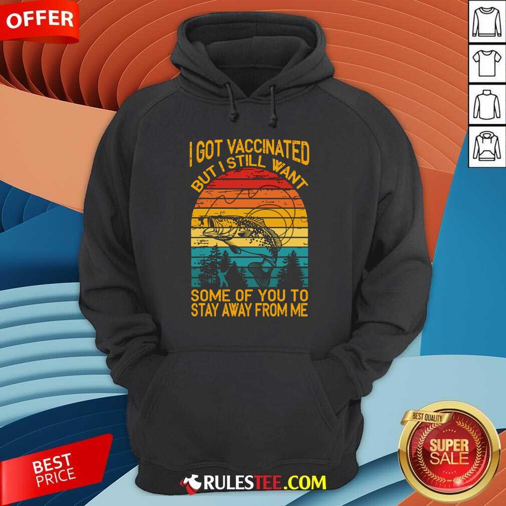 fishing-i-got-vaccinated-but-i-still-want-some-hoodie.jpg