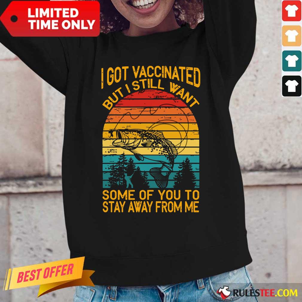 fishing-i-got-vaccinated-but-i-still-wantlong-sleeved.jpg