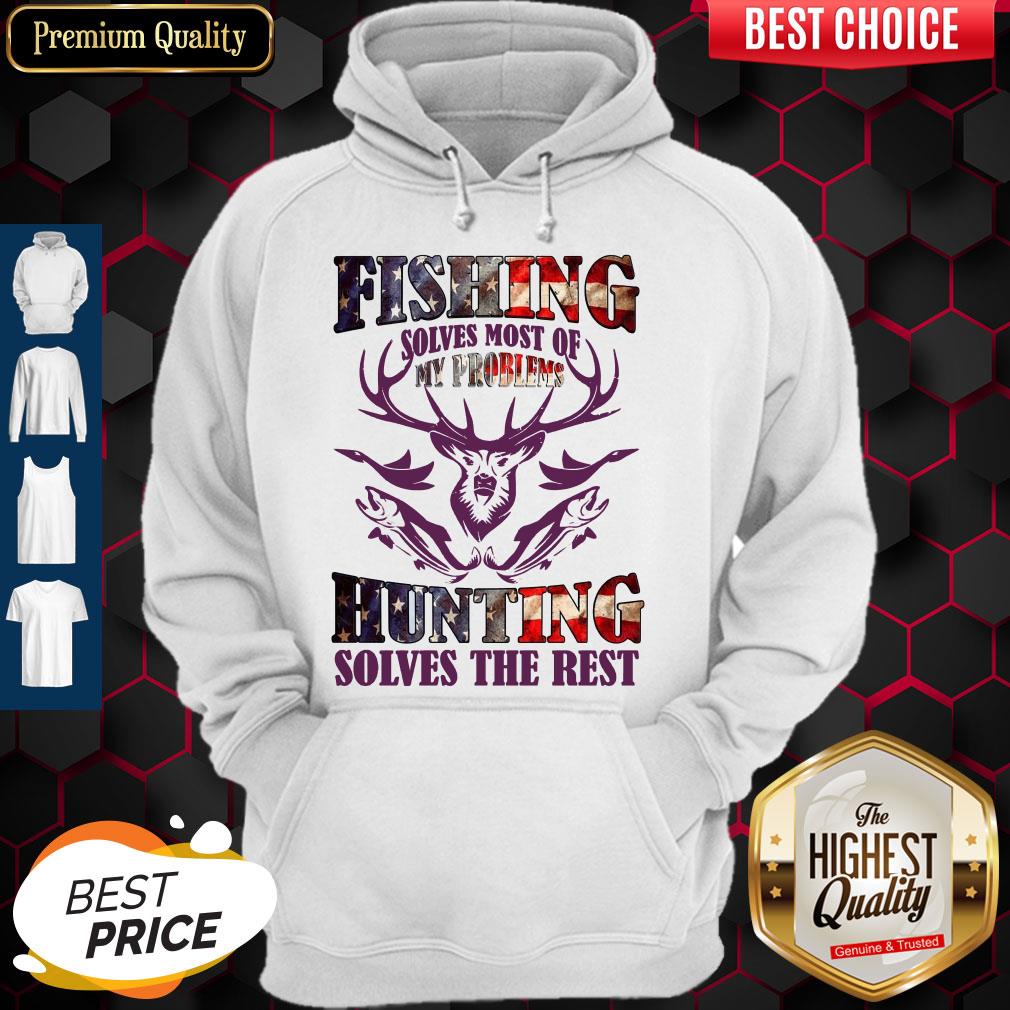 Fishing Solves Most Of My Problems Hunting Solves The Rest Shirt