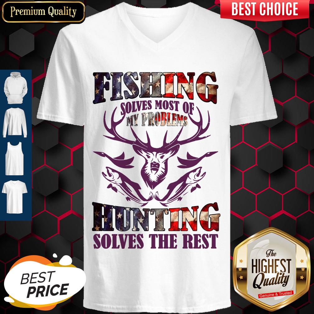 Fishing Solves Most Of My Problems Hunting Solves The Rest Shirt