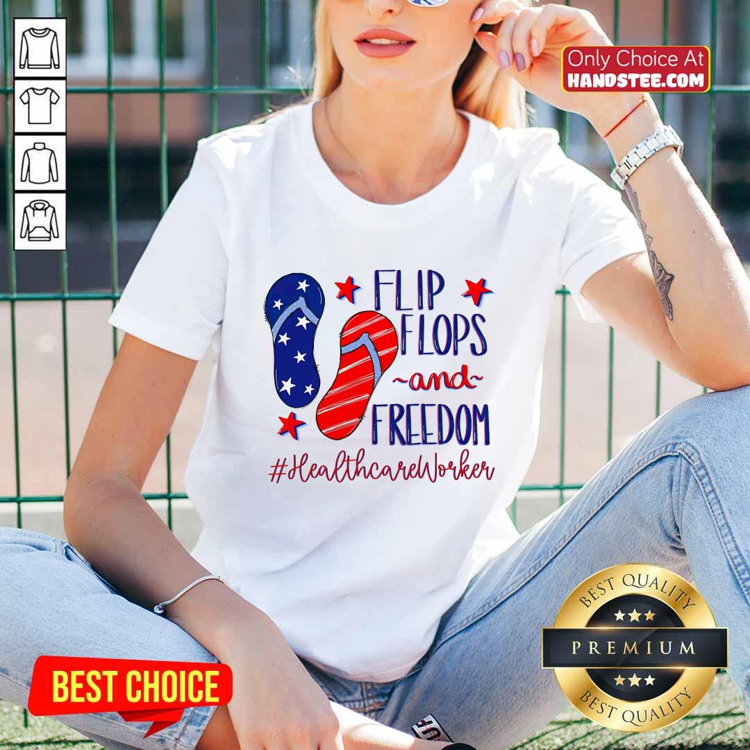 Flip Flops And Freedom Healthcare Worker Shirt